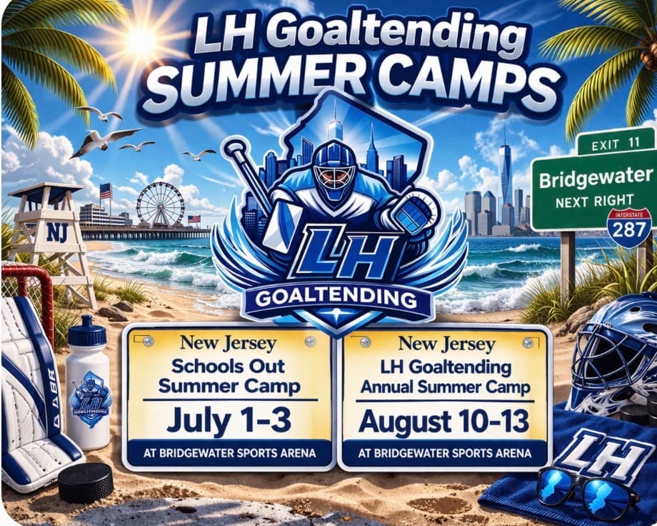 LH Goaltending Summer Camps 2026 — July 1–3 & August 10–13 at Bridgewater Sports Arena